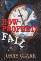 How Prophets Fail - Jonas Clark (3).pdf